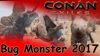 Bug Monster 2017 ► Conan Exiles